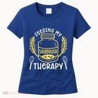 Bread Baking Feeding My Sourdough Is My Therapy Bread Baker Cool Gift Women's T-Shirt thumb 0
