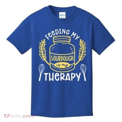 Bread Baking Feeding My Sourdough Is My Therapy Bread Baker Cool Gift Kids T-Shirt