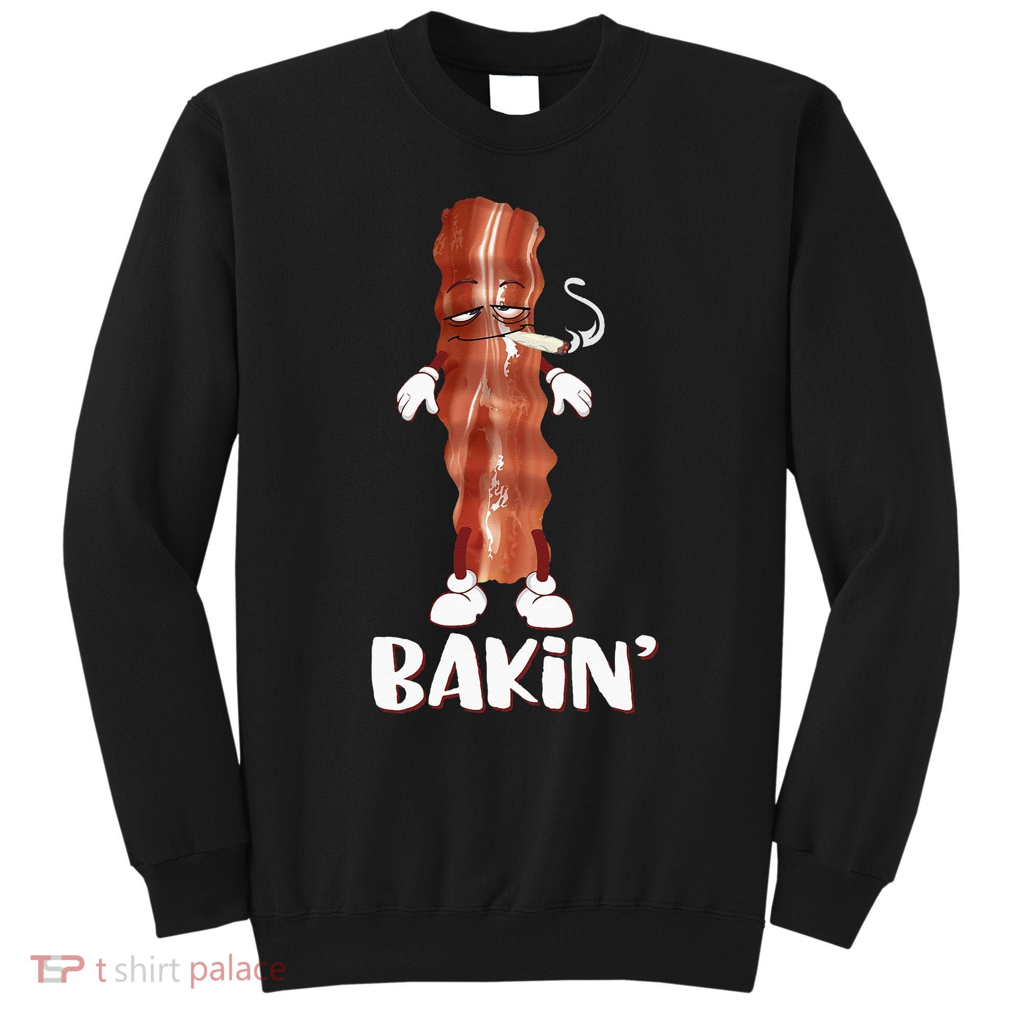 Bakin Bacon Funny 420 Marijuana Smoke Weed Pot Sweatshirt