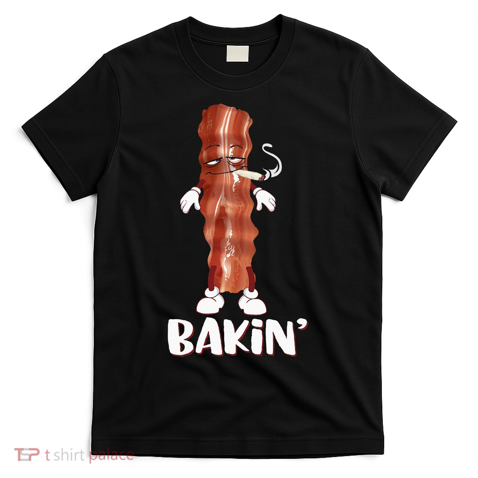 Bakin Bacon Funny 420 Marijuana Smoke Weed Pot T-Shirt