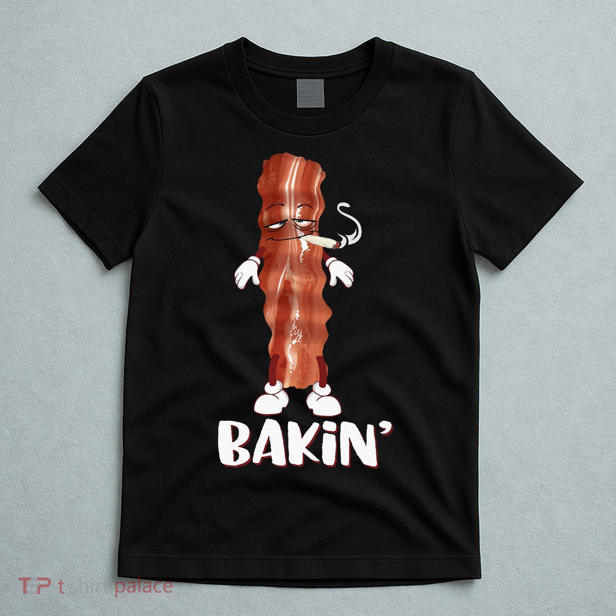 Bakin Bacon Funny 420 Marijuana Smoke Weed Pot T-Shirt