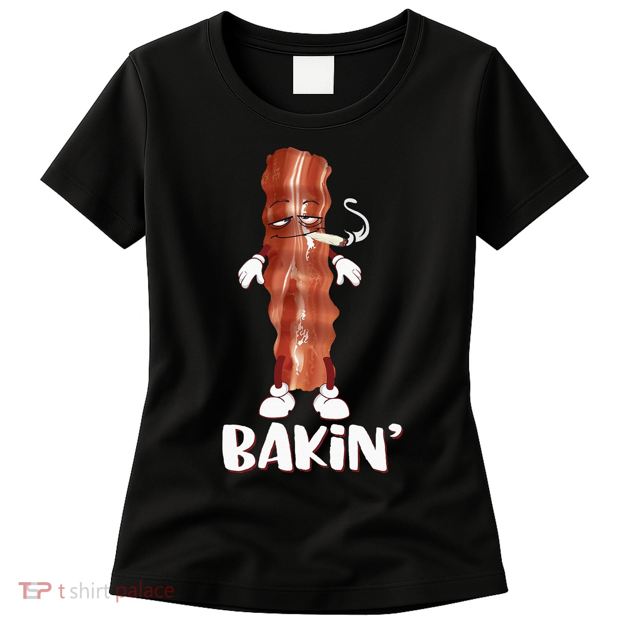 Bakin Bacon Funny 420 Marijuana Smoke Weed Pot Women's T-Shirt