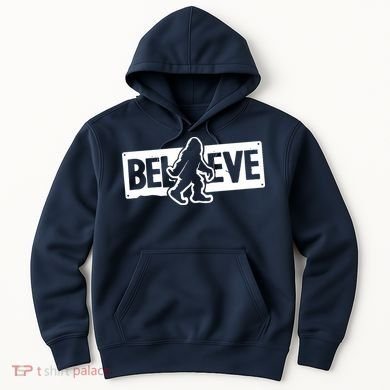 Believe Big Foot Sasquatch Bigfoot Hoodie
