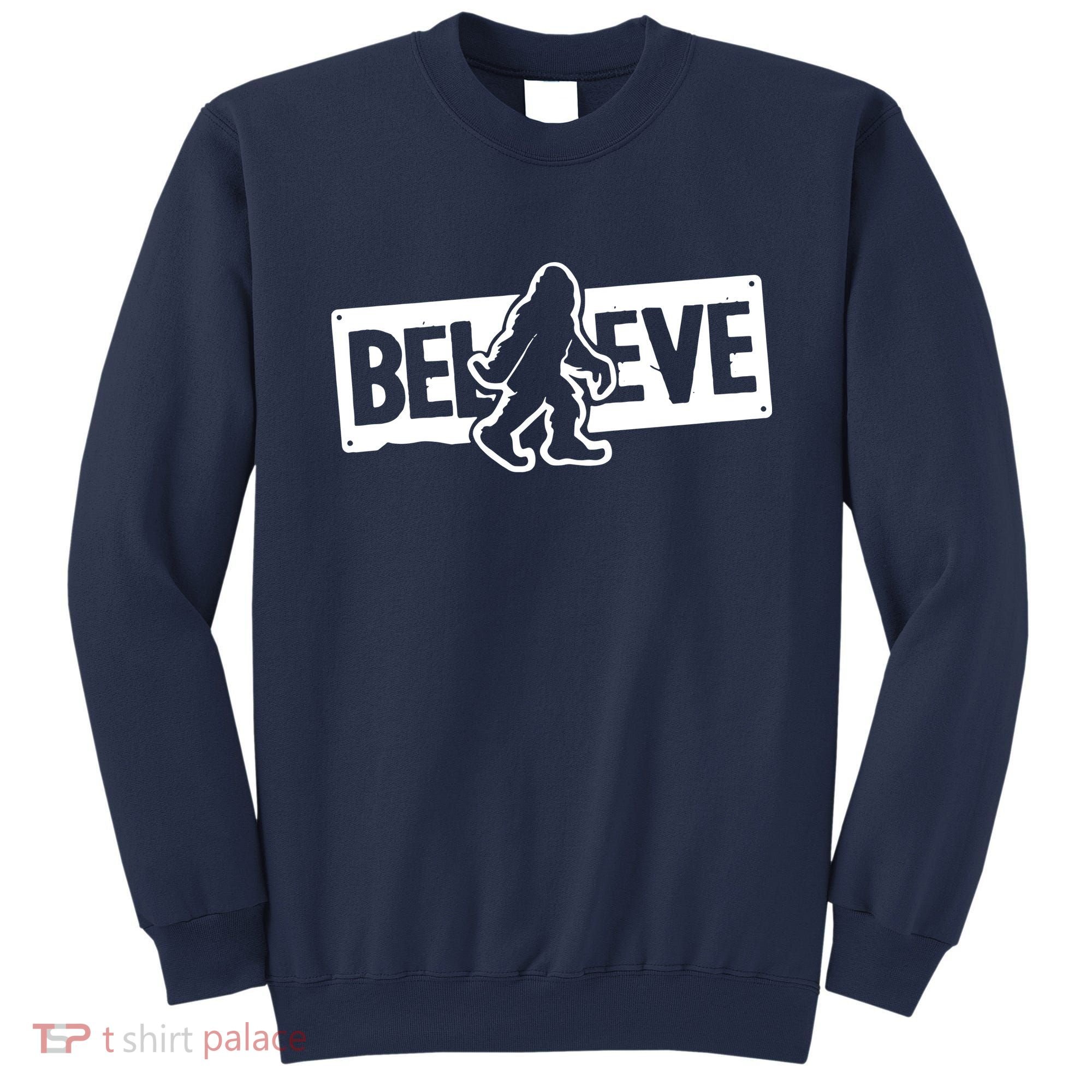 Believe Big Foot Sasquatch Bigfoot Sweatshirt