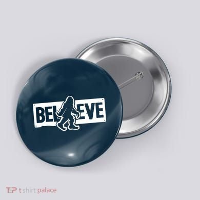 Believe Big Foot Sasquatch Bigfoot Button