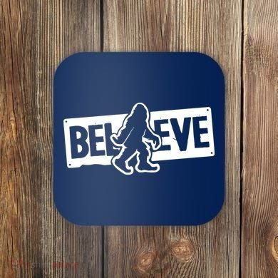 Believe Big Foot Sasquatch Bigfoot Coaster