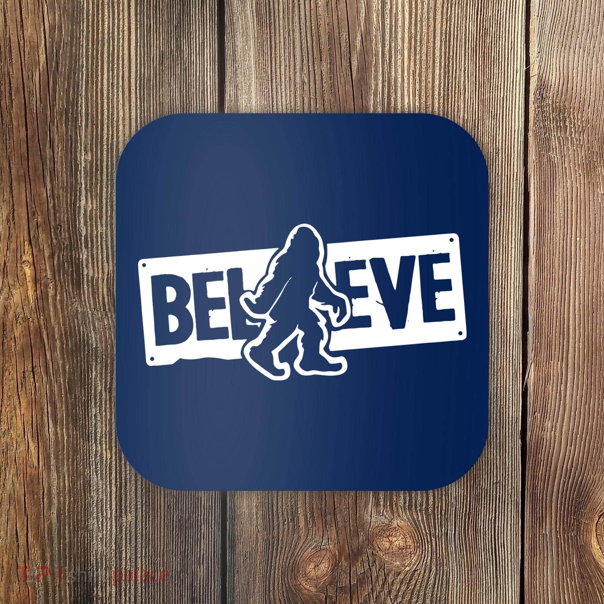 Believe Big Foot Sasquatch Bigfoot Coaster