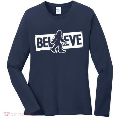 Believe Big Foot Sasquatch Bigfoot Women's Long Sleeve Shirt