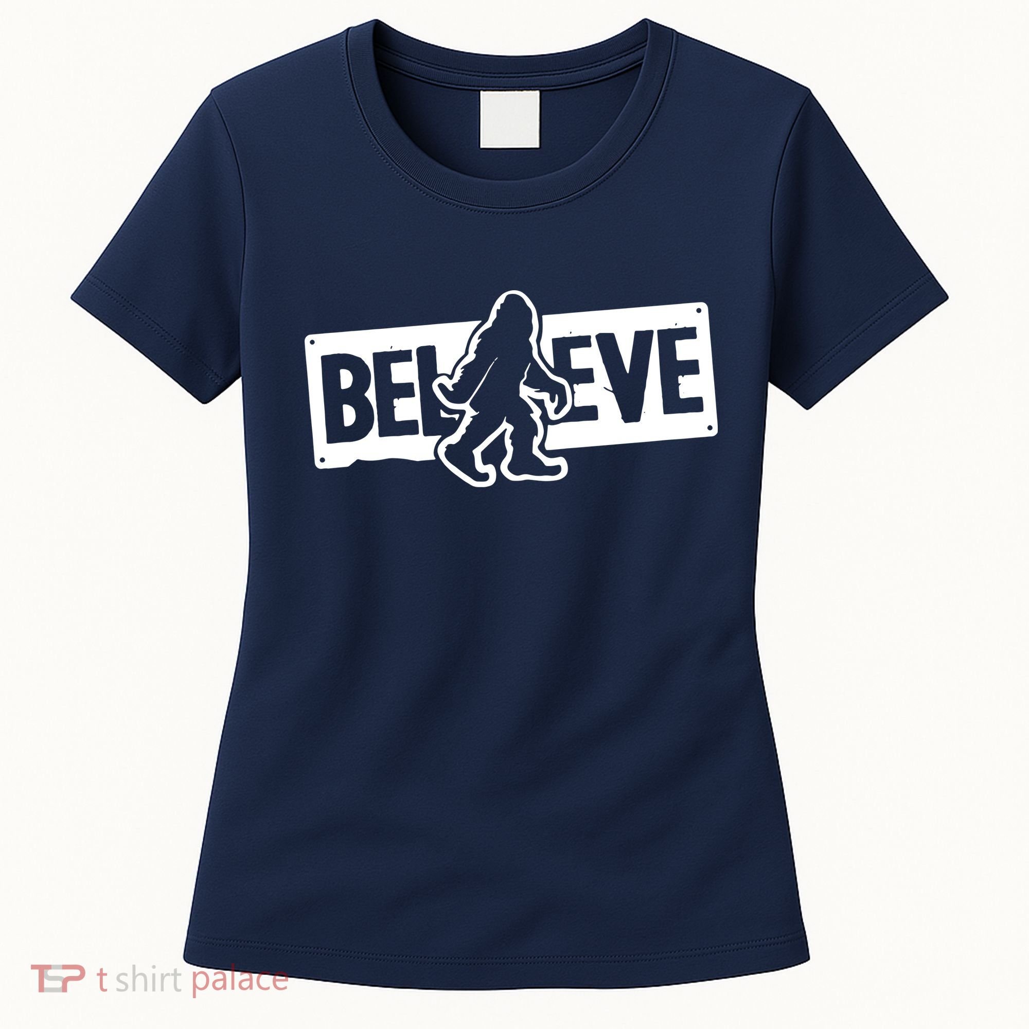 Believe Big Foot Sasquatch Bigfoot Women's T-Shirt