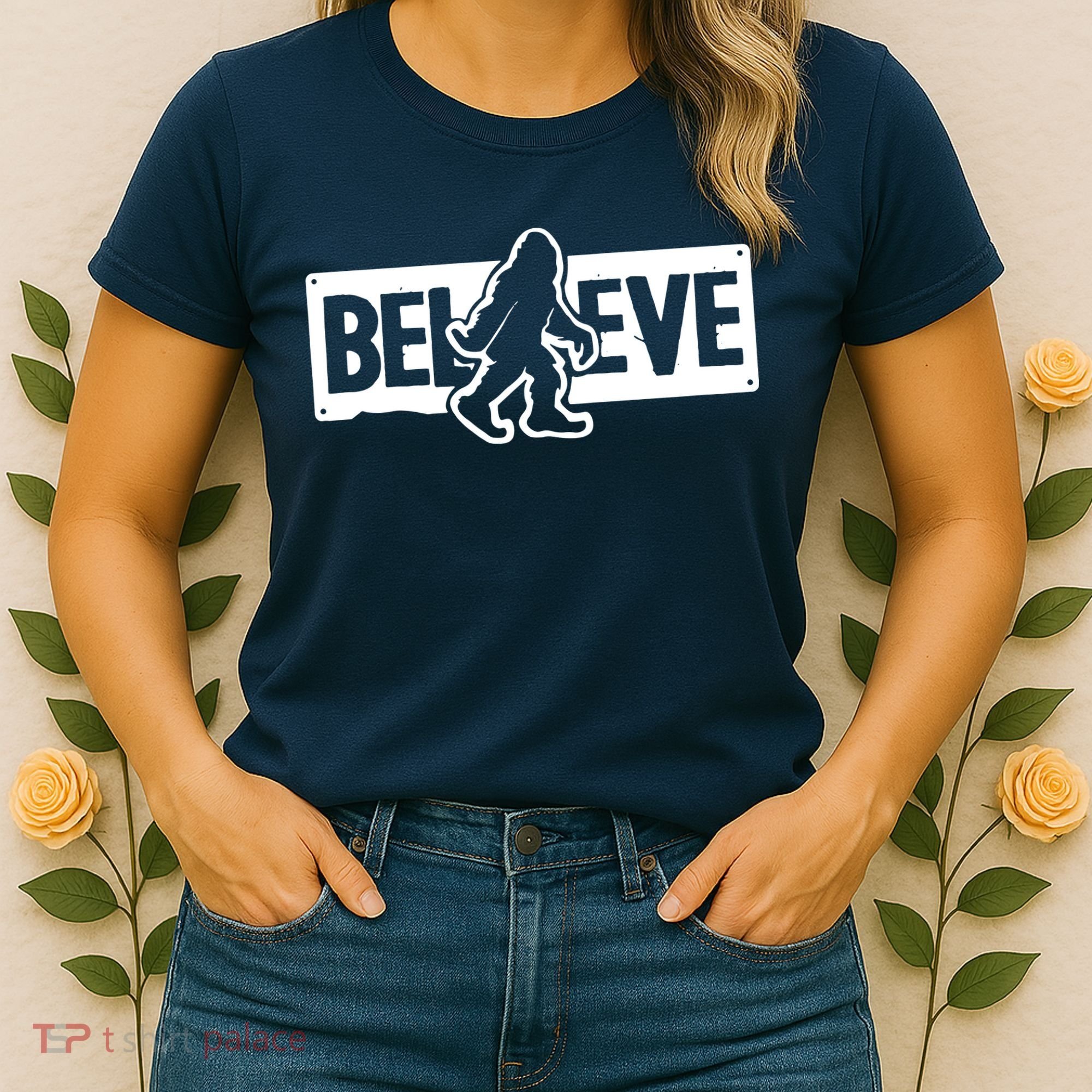 Believe Big Foot Sasquatch Bigfoot Women's T-Shirt
