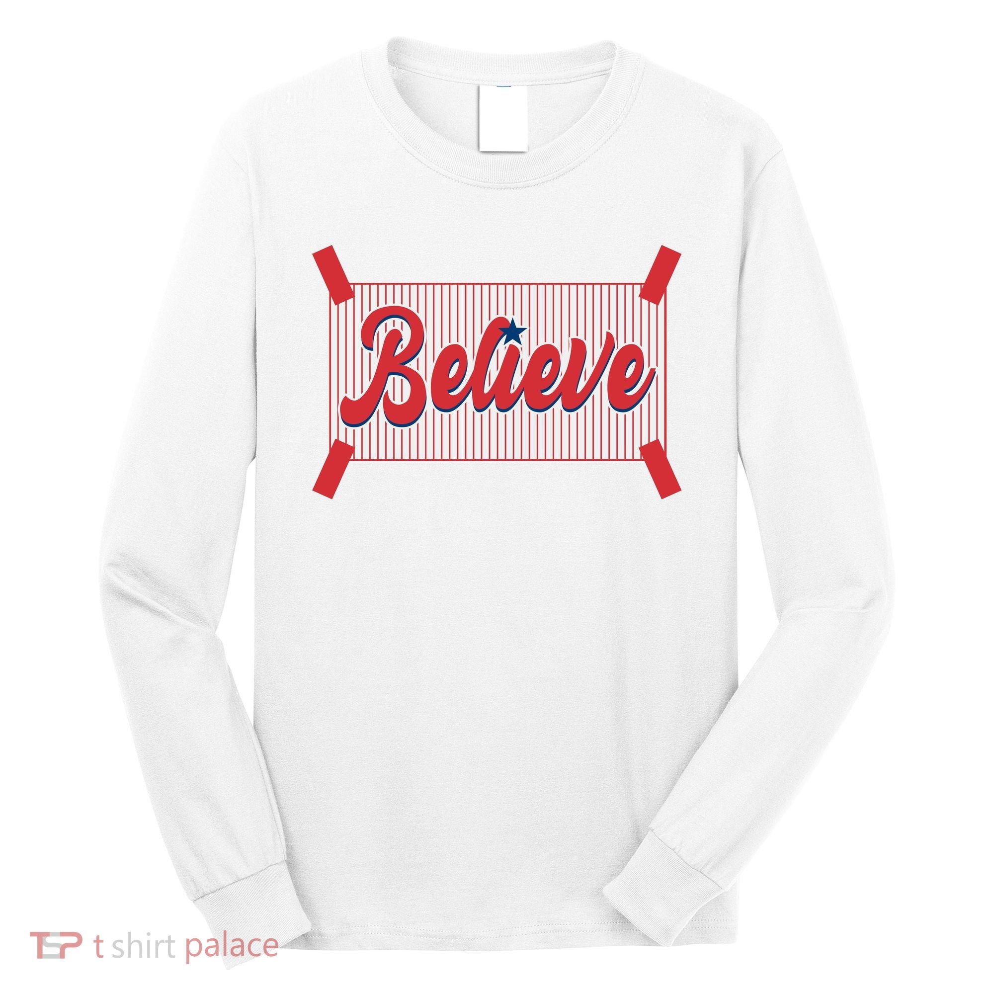 Believe Baseball Fan Philadelphia Baseball Long Sleeve Shirt
