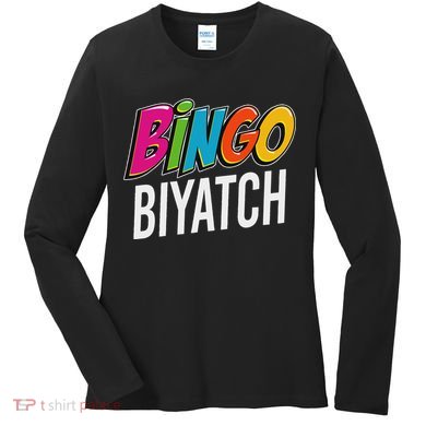 Bingo Biyatch Funny Bingo Player Game Lover Gift Humor Women's Long Sleeve Shirt