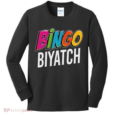 Bingo Biyatch Funny Bingo Player Game Lover Gift Humor Kids Long Sleeve Shirt