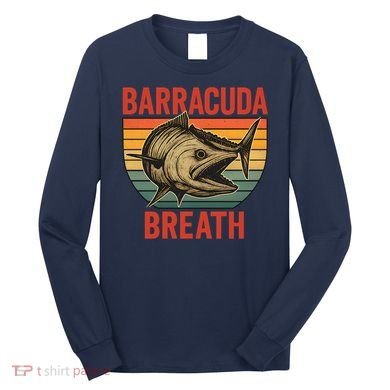 Barracuda Breath Funny Fishing Long Sleeve Shirt