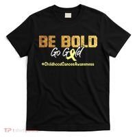 Be Bold Go Gold For Childhood Cancer Awareness Gift T-Shirt thumb 0