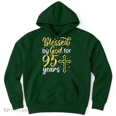 Blessed By God 95 Year Old 95th Birthday It'S My 95th Bday Hoodie