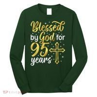 Blessed By God 95 Year Old 95th Birthday It'S My 95th Bday Long Sleeve Shirt thumb 0