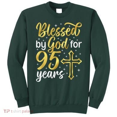 Blessed By God 95 Year Old 95th Birthday It'S My 95th Bday Sweatshirt