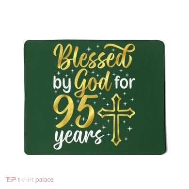 Blessed By God 95 Year Old 95th Birthday It'S My 95th Bday Mousepad