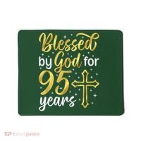 Blessed By God 95 Year Old 95th Birthday It'S My 95th Bday Mousepad thumb 0