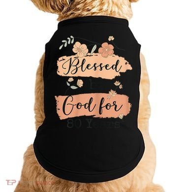 Blessed By God For 80 Years - 80 Years 80th Birthday Doggie Tank