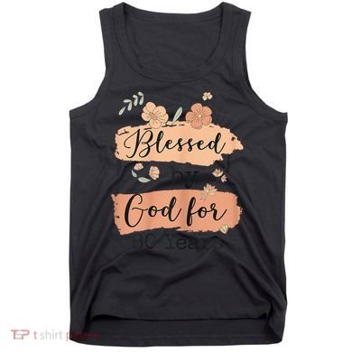 Blessed By God For 80 Years - 80 Years 80th Birthday Tank Top
