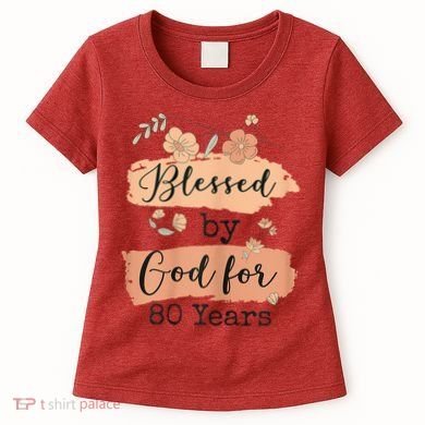 Blessed By God For 80 Years - 80 Years 80th Birthday Women's T-Shirt
