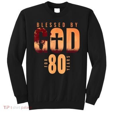 Blessed By God For 80 Years 80th Birthday Religious Theme Sweatshirt