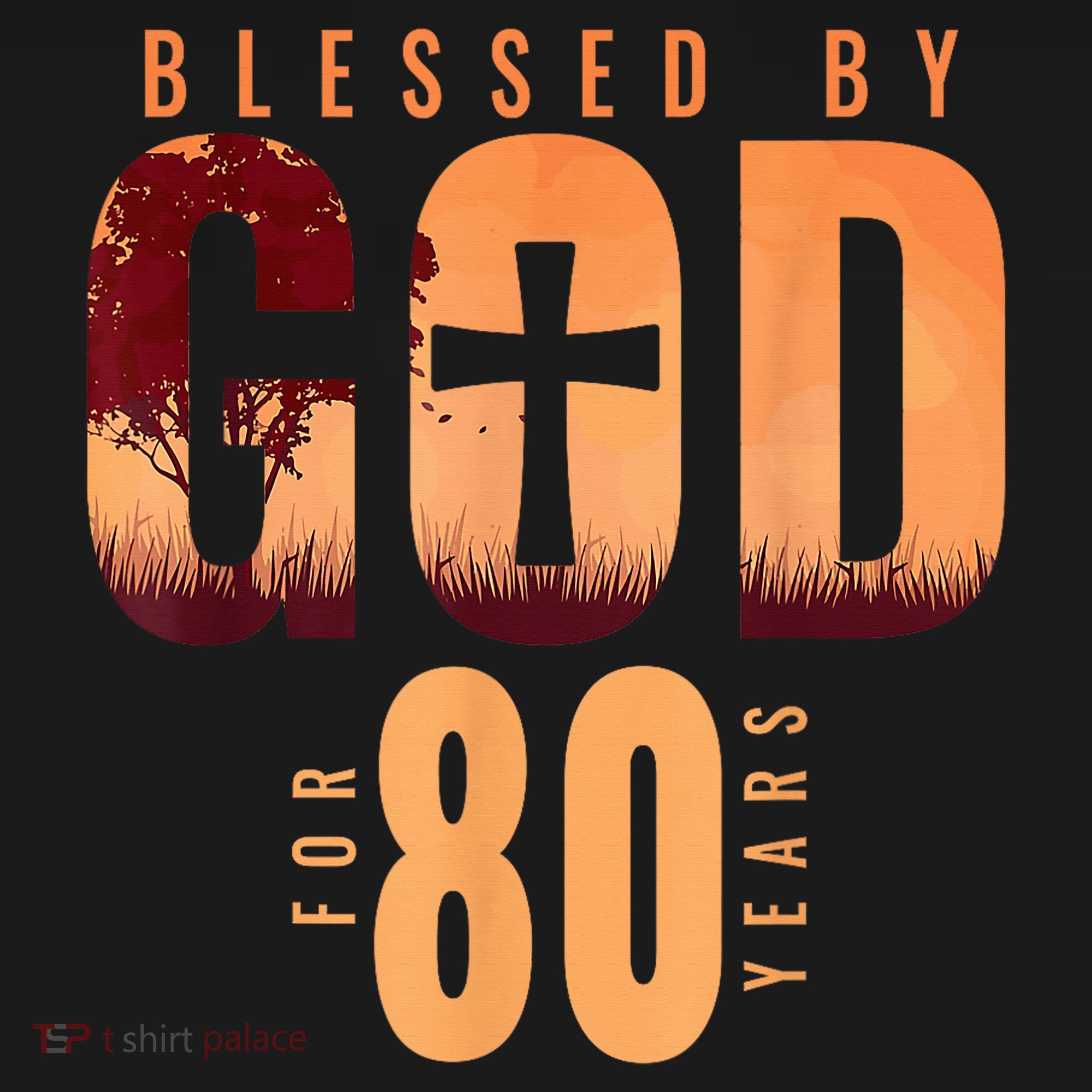 Blessed By God For 80 Years 80th Birthday Religious Theme Sweatshirt