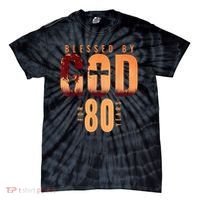 Blessed By God For 80 Years 80th Birthday Religious Theme Tie-Dye T-Shirt thumb 0