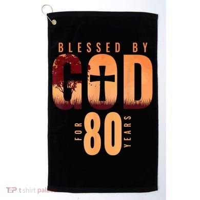 Blessed By God For 80 Years 80th Birthday Religious Theme Golf Towel