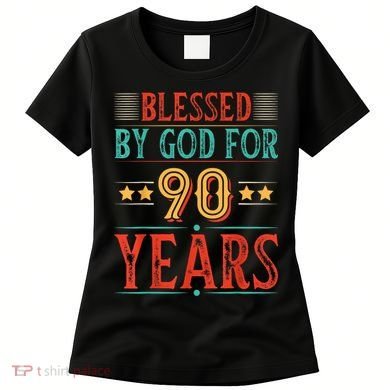 Blessed By God For 90 Year Christian 90th Birthday Women's T-Shirt