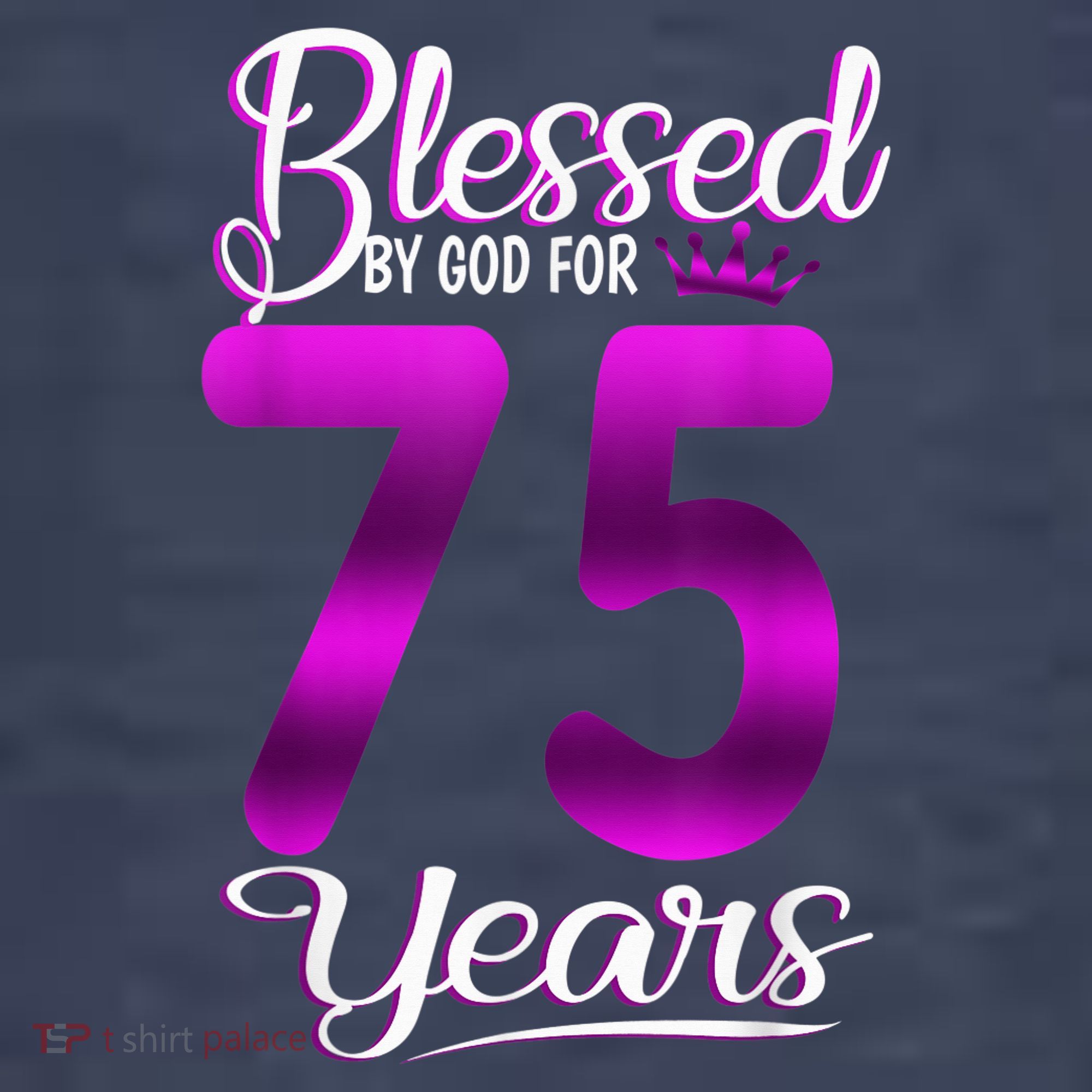 Blessed by God for 75 Years Old 75th Birthday Present Gifts Crown T-Shirt