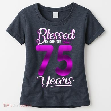 Blessed by God for 75 Years Old 75th Birthday Present Gifts Crown Women's T-Shirt