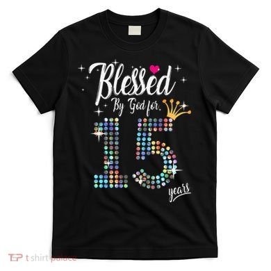 Blessed By God For 15 Years 15th Birthday Anniversary T-Shirt