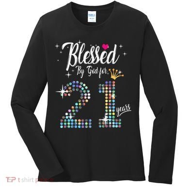 Blessed By God For 21 Years 21st Birthday Anniversary Women's Long Sleeve Shirt