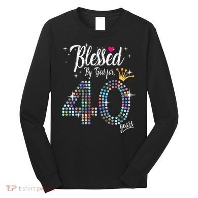 Blessed By God For 40 Years 40th Birthday Anniversary Long Sleeve Shirt