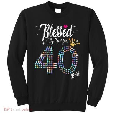 Blessed By God For 40 Years 40th Birthday Anniversary Sweatshirt