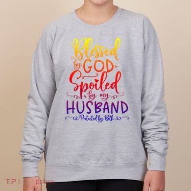 Blessed By God Spoiled By My Husband Protected By Both Gift Women's Sweatshirt