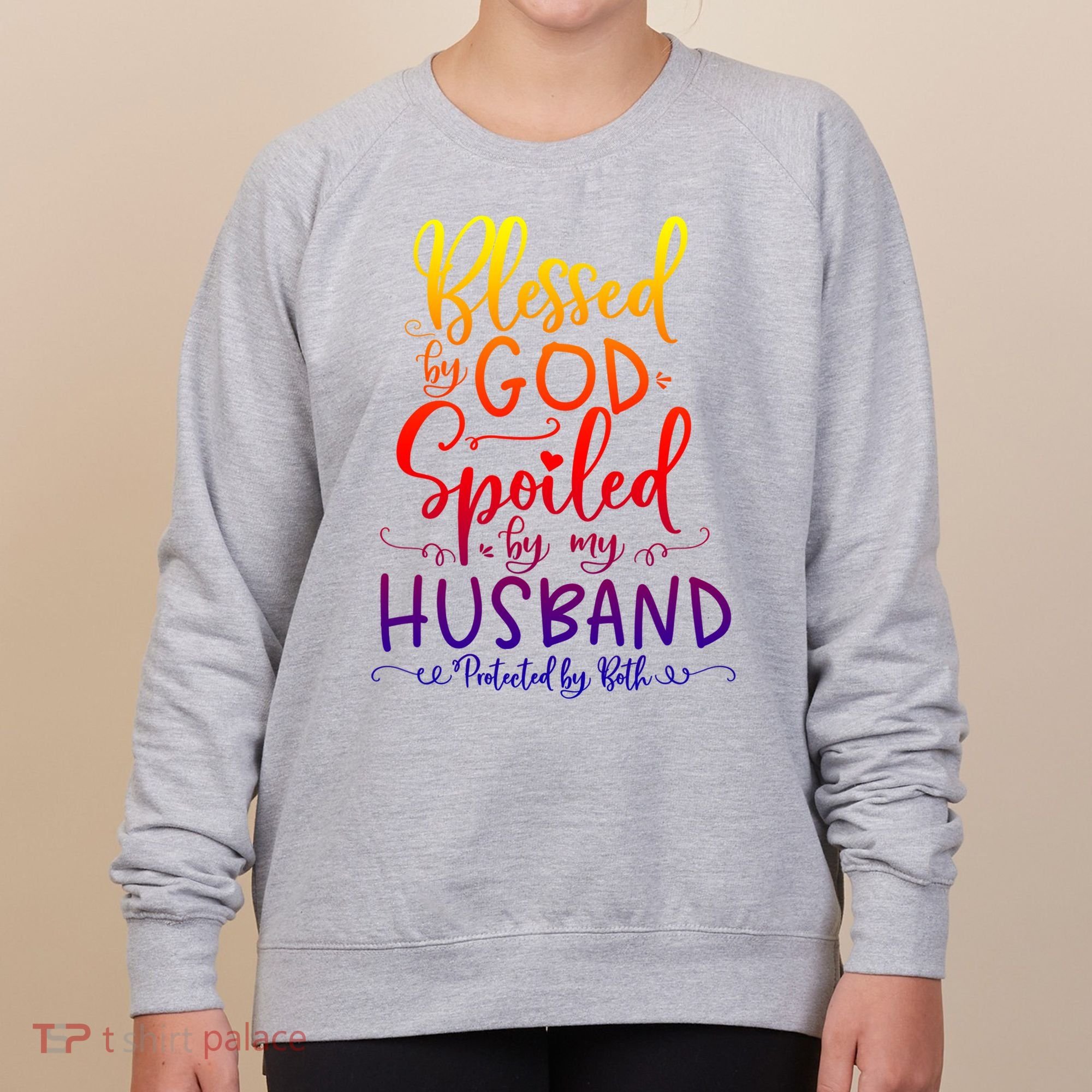 Blessed By God Spoiled By My Husband Protected By Both Gift Women's Sweatshirt