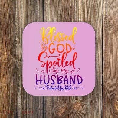 Blessed By God Spoiled By My Husband Protected By Both Gift Coaster