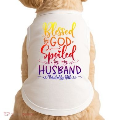 Blessed By God Spoiled By My Husband Protected By Both Gift Doggie Tank
