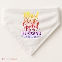 Blessed By God Spoiled By My Husband Protected By Both Gift USA-Made Doggie Bandana thumb 0