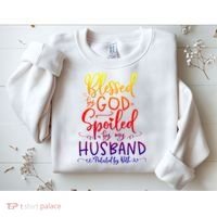 Blessed By God Spoiled By My Husband Protected By Both Gift Sweatshirt thumb 2