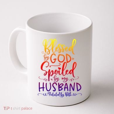 Blessed By God Spoiled By My Husband Protected By Both Gift Coffee Mug