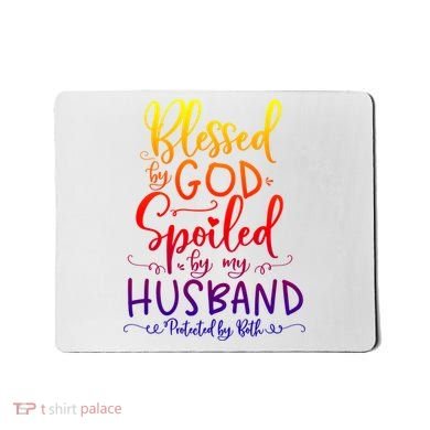 Blessed By God Spoiled By My Husband Protected By Both Gift Mousepad