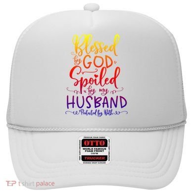 Blessed By God Spoiled By My Husband Protected By Both Gift Hat