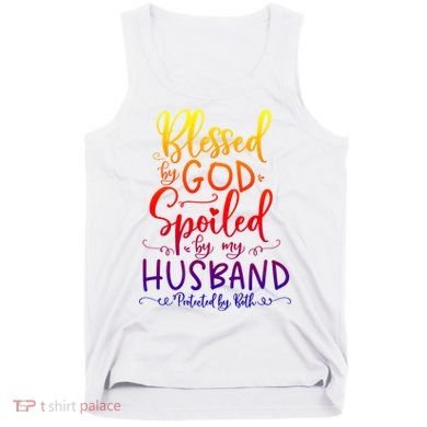 Blessed By God Spoiled By My Husband Protected By Both Gift Tank Top
