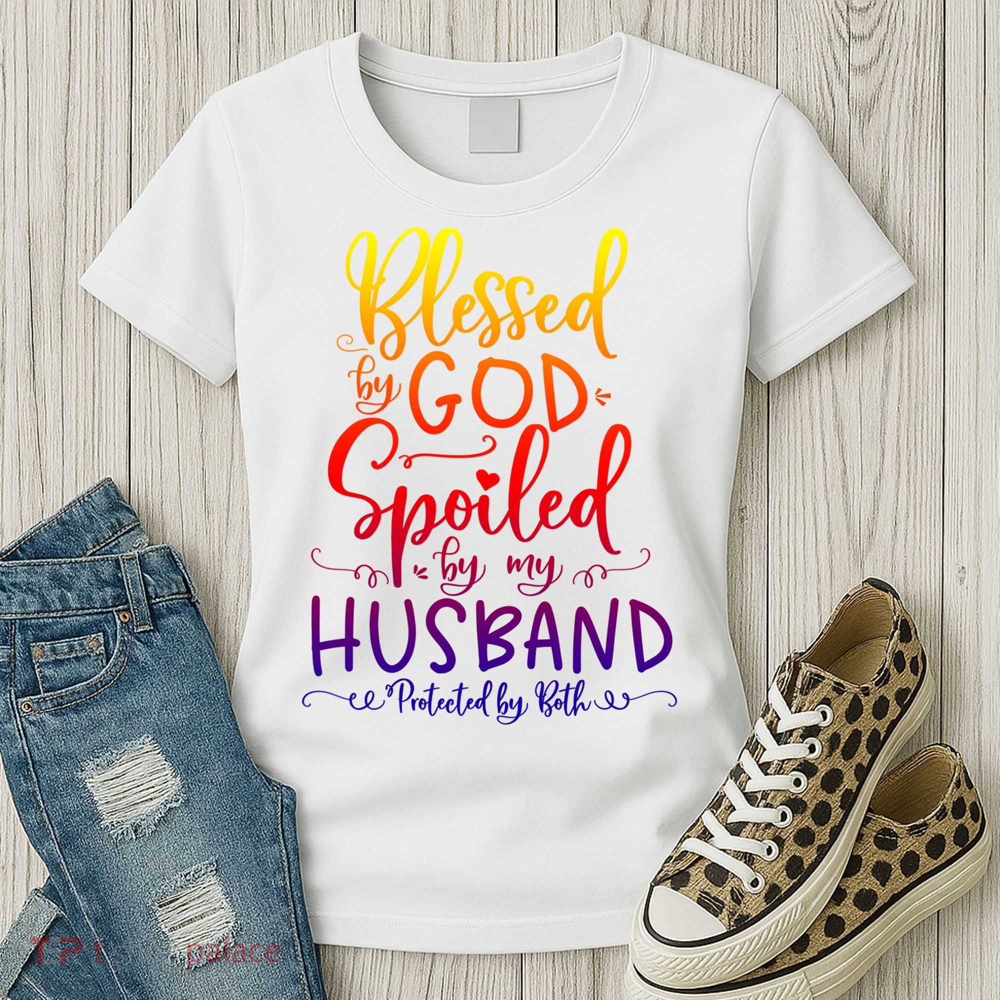 Blessed By God Spoiled By My Husband Protected By Both Gift Women's T-Shirt