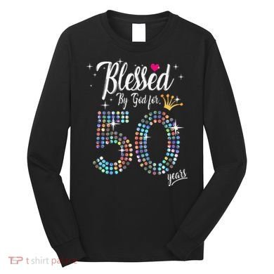 Blessed By God For 50 Years 50th Birthday Anniversary Long Sleeve Shirt